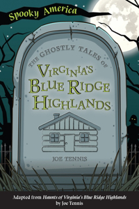 Ghostly Tales of Virginia's Blue Ridge Highlands
