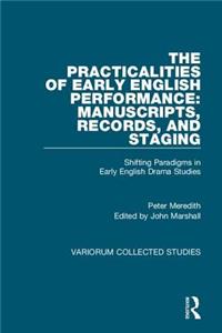 The Practicalities of Early English Performance: Manuscripts, Records, and Staging