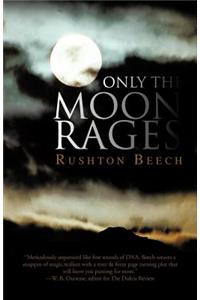 Only the Moon Rages