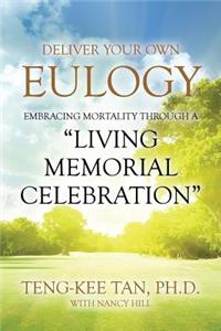 Deliver Your Own Eulogy