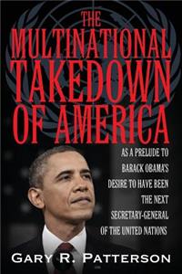 The Multinational Takedown of America