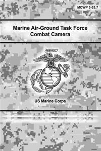 Marine Air-Ground Task Force Combat Camera