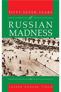 Fifty-Seven Years of Russian Madness