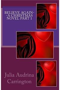 Believe Again--A Christmas Novel Part 1