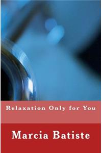 Relaxation Only for You