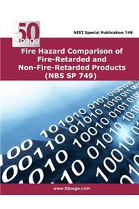 Fire Hazard Comparison of Fire-Retarded and Non-Fire-Retarded Products (NBS SP 749)