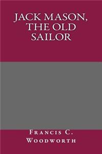 Jack Mason, the Old Sailor