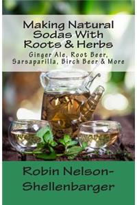 Making Natural Sodas With Roots & Herbs