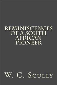 Reminiscences of a South African Pioneer