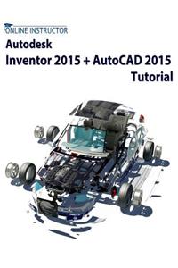 Autodesk Inventor 2015 + AutoCAD 2015 Tutorial