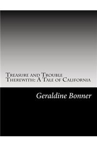 Treasure and Trouble Therewith