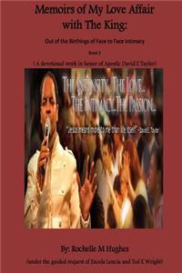 Memoirs of My Love Affair with the King: Out of the Birthings of Face to Face Intimacy