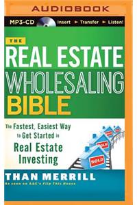 Real Estate Wholesaling Bible