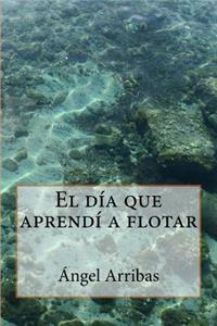 día que aprendí a flotar