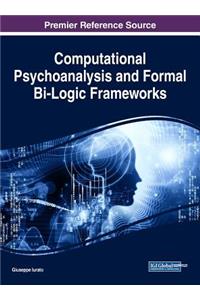 Computational Psychoanalysis and Formal Bi-Logic Frameworks