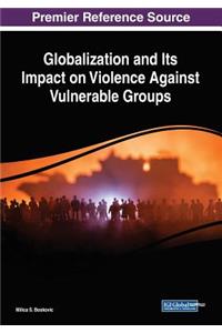 Globalization and Its Impact on Violence Against Vulnerable Groups