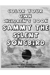 Color Your Own Children's Book Sammy the Silent Songbird