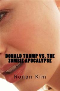 Donald Trump vs. The Zombie Apocalypse