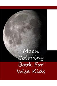 Moon Coloring Book For Wise Kids