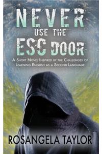 Never Use the ESC Door