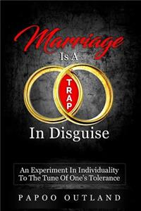 Marriage Is A Trap In Disguise
