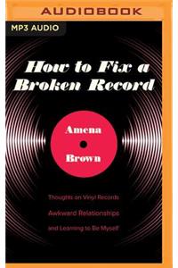 How to Fix a Broken Record