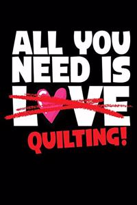 All You Need Is Quilting Journal Notebook
