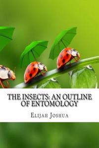 The Insects: An Outline of Entomology