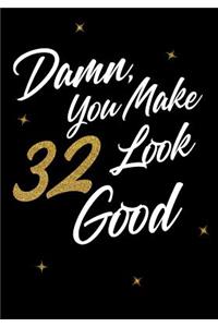 Damn, You Make 32 Look Good