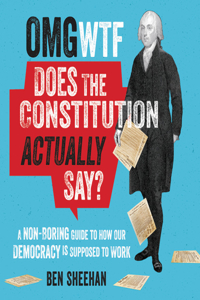 OMG WTF Does the Constitution Actually Say?