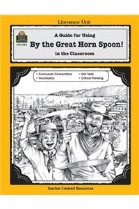 Guide for Using by the Great Horn Spoon! in the Classroom