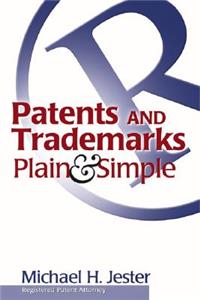 Patents and Trademarks Plain & Simple