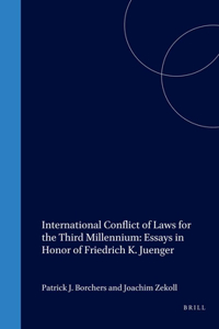 International Conflict of Laws for the Third Millennium: Essays in Honor of Friedrich K. Juenger: Essays in Honor of Friedrich K. Juenger