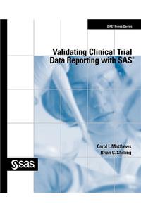 Validating Clinical Trial Data Reporting with SAS