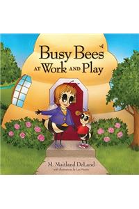 Busy Bees at Work and Play