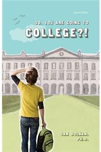 So, You Are Going to College?!
