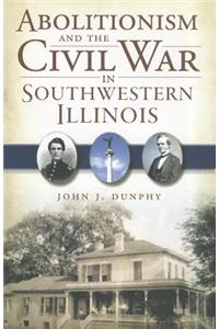 Abolitionism and the Civil War in Southwestern Illinois