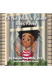 Oh No! When a Parent Goes Away