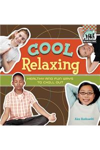 Cool Relaxing: Healthy & Fun Ways to Chill Out: Healthy & Fun Ways to Chill Out