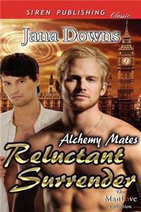 Reluctant Surrender [Alchemy Mates 1] (Siren Publishing Classic Manlove)