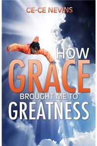 How Grace Brought Me to Greatness