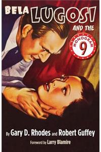 Bela Lugosi and the Monogram Nine