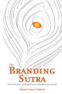 The Branding Sutra: The Principles of Branding for the Business of Life