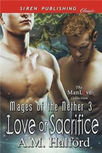 Love or Sacrifice [Mages of the Nether 3] (Siren Publishing Classic Manlove)