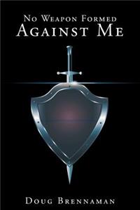 No Weapon Formed Against Me