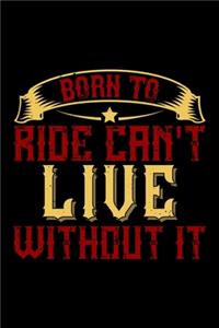 Born To Ride Can't Live Without It