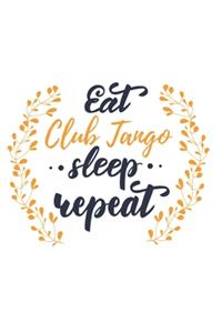 Eat Sleep Club Tango Repeat