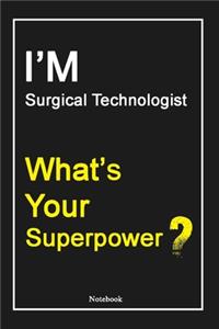 I'M Surgical Technologist What's Your Superpower ?