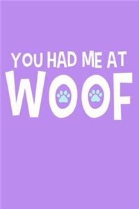 You Had Me At Woof