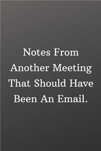 Notes From Another Meeting That Should Have Been An Email